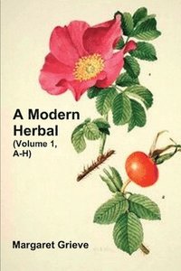 bokomslag A Modern Herbal (Volume 1, A-H)