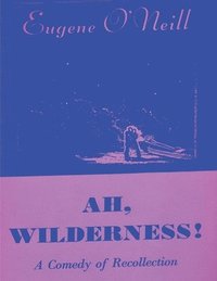 bokomslag Ah, Wilderness