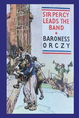 Emma Orczy - Sir Percy Leads the Band, Häftad