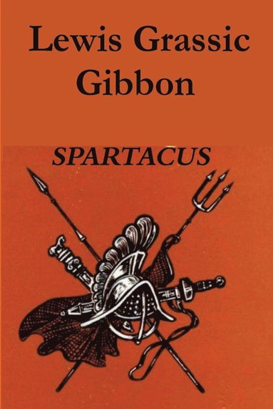 Lewis Grassic Gibbon - Spartacus, Häftad