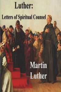 bokomslag Luther: Letters of Spiritual Counsel