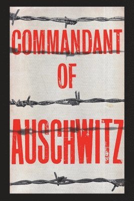 Rudolf Hoess - Commandant of Auschwitz: The Autobiography of Rudolf Hoess, Häftad
