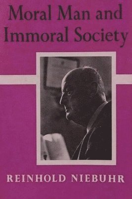 bokomslag Moral Man and Immoral Society: A Study in Ethics and Politics