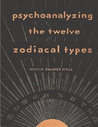 bokomslag Psychoanalyzing the Twelve Zodiacal Types