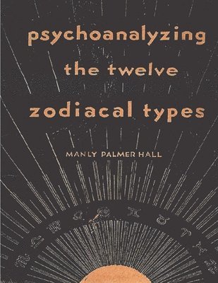 bokomslag Psychoanalyzing the Twelve Zodiacal Types
