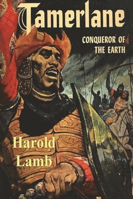 Harold Lamb - Tamerlane: Conqueror of the Earth, Häftad