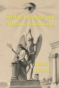 bokomslag Stellar Theology and Masonic Astronomy