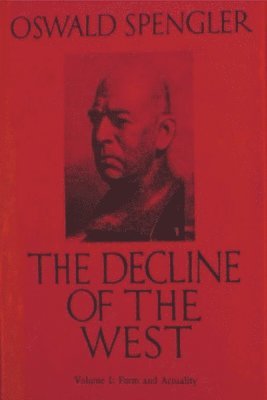 bokomslag The Decline of the West, Vol. I