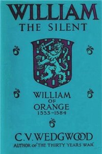 bokomslag William the Silent: William of Nassau, Prince of Orange, 1533-1584