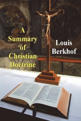 Louis Berkhof - Summary of Christian Doctrine, Häftad