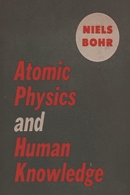 bokomslag Atomic Physics and Human Knowledge