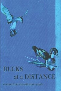 bokomslag Ducks at a Distance: A Waterfowl Identification Guide