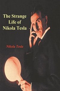 bokomslag The Strange Life of Nikola Tesla