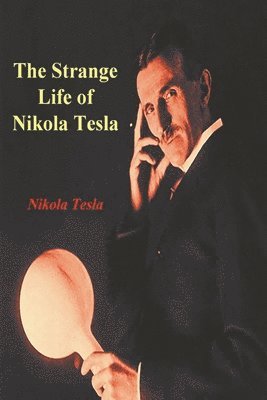 Strange Life of Nikola Tesla