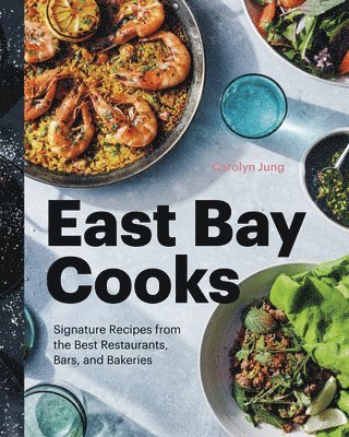 Carolyn Jung - East Bay Cooks, Inbunden
