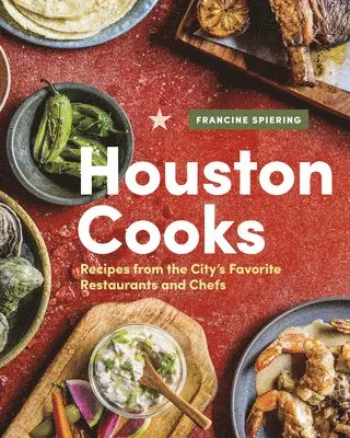 Francine Spiering - Houston Cooks, Inbunden. Tillgänglighet: Lägg i varukorg