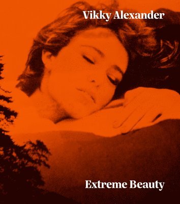 Daina Augaitis, Vincent Bonin - Vikky Alexander, Inbunden