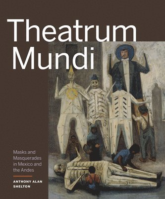 Anthony Alan Shelton - Theatrum Mundi, Inbunden