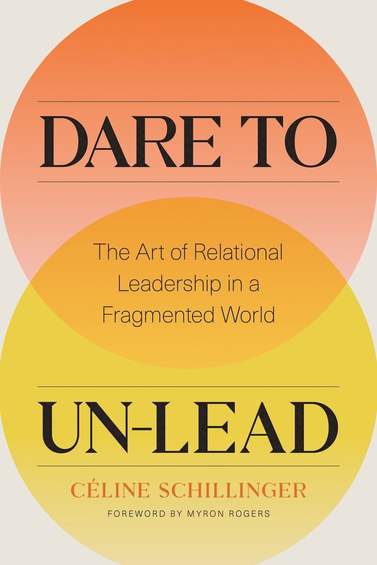 Celine Schillinger - Dare to Un-Lead, Inbunden