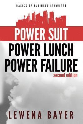 bokomslag Power Suit, Power Lunch, Power Failure: Canadian Business Etiquette Basics