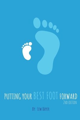 Lew Bayer - Putting Your Best Foot Forward, Häftad