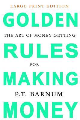 P. T. Barnum - The Art of Money Getting: Golden Rules for Making Money: Large Print Edition, Häftad