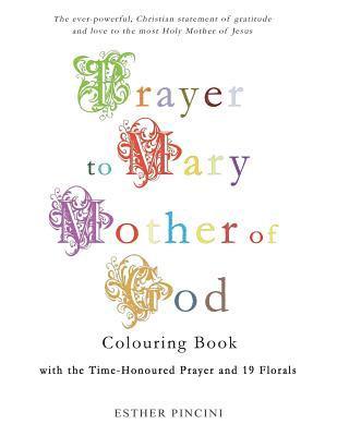 bokomslag Prayer to Mary Mother of God Colouring Book with the Time-Honoured Prayer and 19 Florals