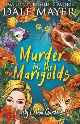 Dale Mayer - Murder in the Marigolds, Häftad