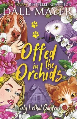 Dale Mayer - Offed in the Orchids, Häftad