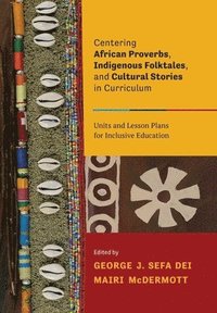 bokomslag Centering African Proverbs, Indigenous Folktales, and Cultural Stories in Canadian Curriculum