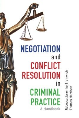 Negotiation and Conflict Resolution in Criminal Practice 1