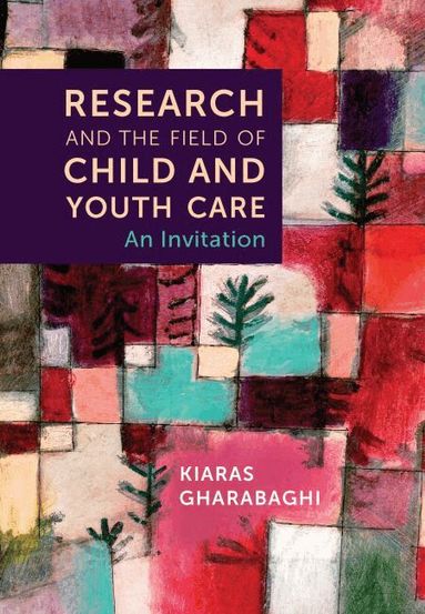 Kiaras Gharabaghi - Research and the Field of Child and Youth Care, Häftad