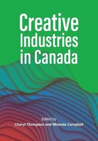 bokomslag Creative Industries in Canada