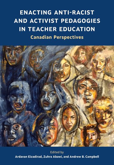 Ardavan Eizadirad, Zuhra Abawi, Andrew B. Campbell - Enacting Anti-Racist and Activist Pedagogies in Teacher Education, Häftad