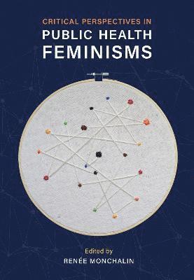 Critical Perspectives in Public Health Feminisms 1