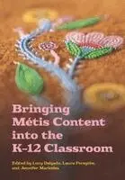 Lucy Delgado, Laura Forsythe, Jennifer Markides - Bringing Métis Content Into the K-12 Classroom, Häftad. Tillgänglighet: Kommande