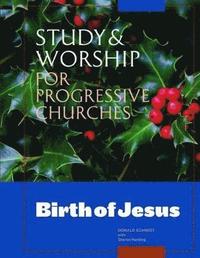 bokomslag Study & Worship for Progressive Churches: Birth of Jesus