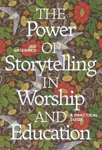 bokomslag The Power of Storytelling in Worship and Education
