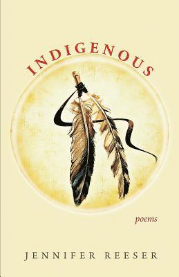 Jennifer Reeser - Indigenous, Häftad