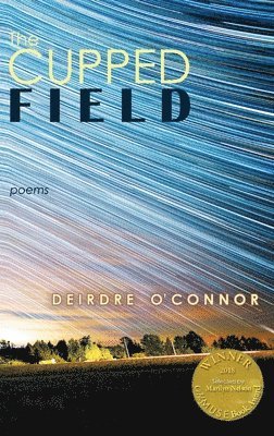 Deirdre O'Connor - Cupped Field (Able Muse Book Award for Poetry), Inbunden