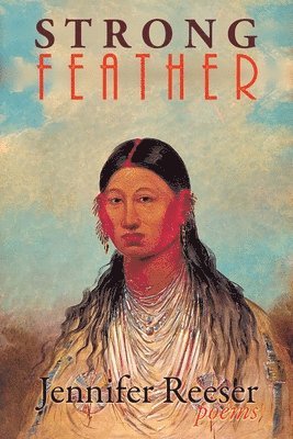 Jennifer Reeser - Strong Feather, Häftad