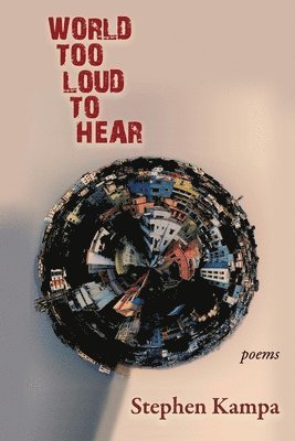 Stephen Kampa - World Too Loud to Hear, Häftad