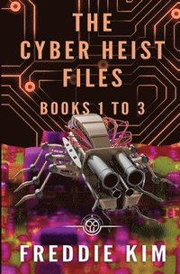 bokomslag The Cyber Heist Files - Books 1 to 3