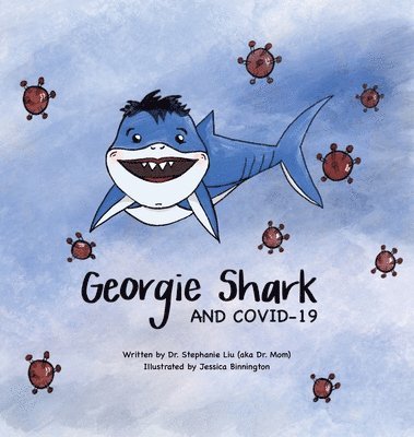 Stephanie Liu, Jessica Binnington - Georgie Shark and Covid-19, Inbunden
