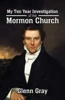 Glenn Gray - My Ten Year Investigation of the Mormon Church, Häftad. Tillgänglighet: Lägg i varukorg