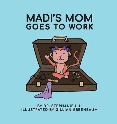 Stephanie Liu - Madi's Mom Goes to Work, Inbunden
