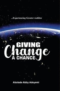 bokomslag Giving Change a Chance ... Experiencing Greater Realities