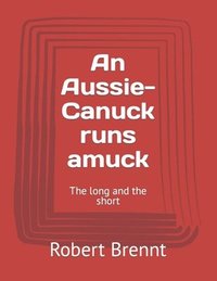 bokomslag An Aussie-Canuck runs amuck