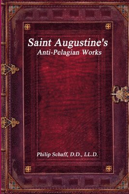 Saint Augustine's Anti-Pelagian Works 1