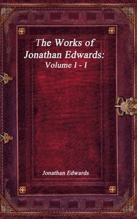 bokomslag Works of Jonathan Edwards